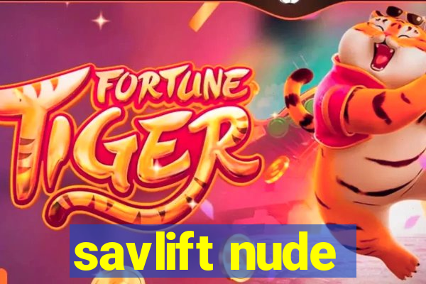 savlift nude